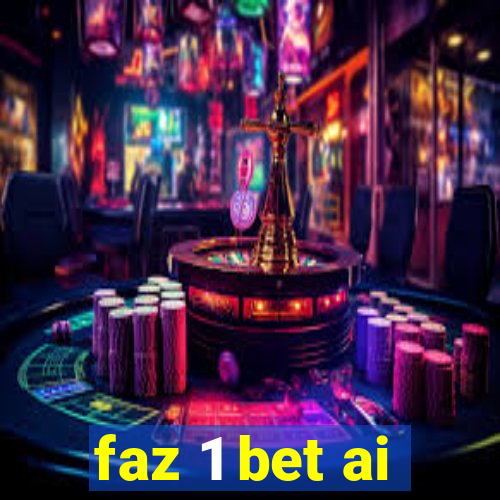 faz 1 bet ai