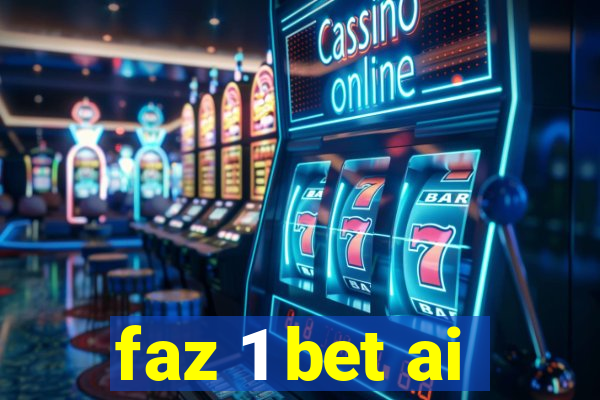 faz 1 bet ai