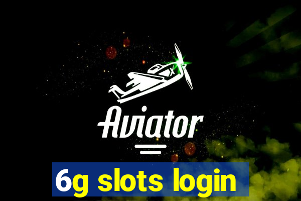 6g slots login