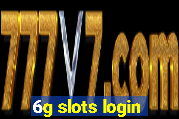 6g slots login