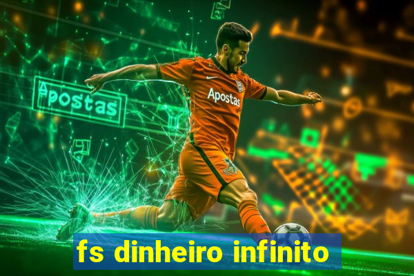 fs dinheiro infinito