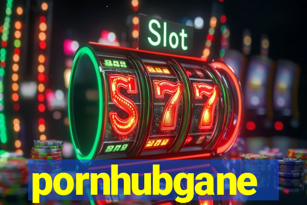 pornhubgane