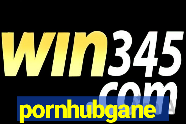 pornhubgane