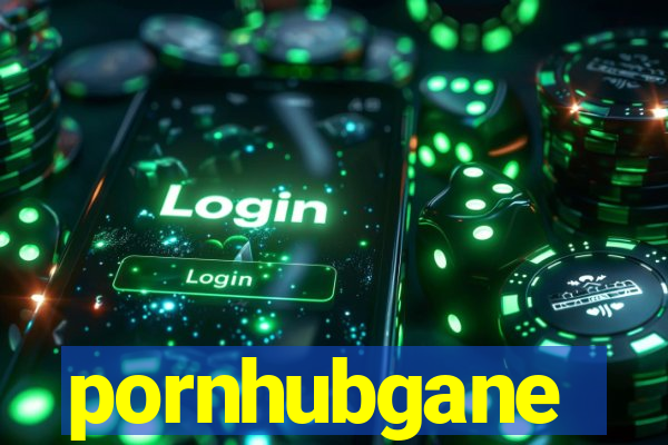 pornhubgane