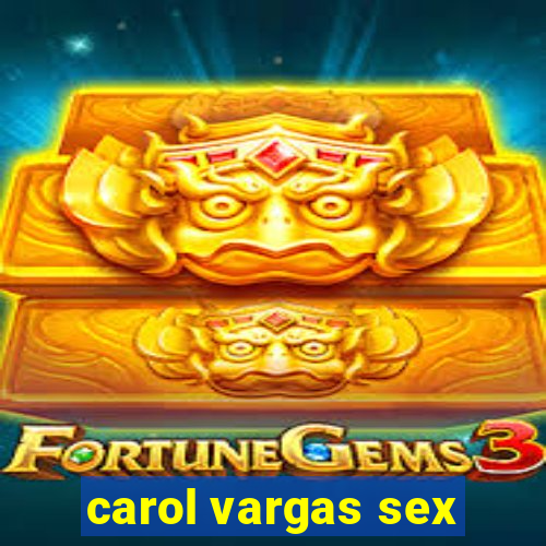 carol vargas sex