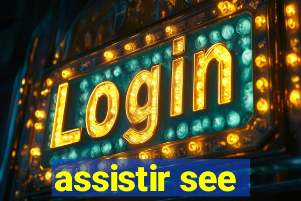 assistir see