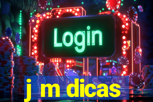 j m dicas