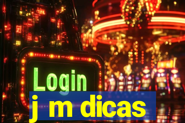 j m dicas