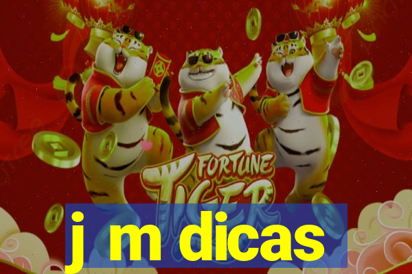 j m dicas