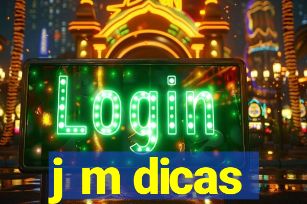 j m dicas