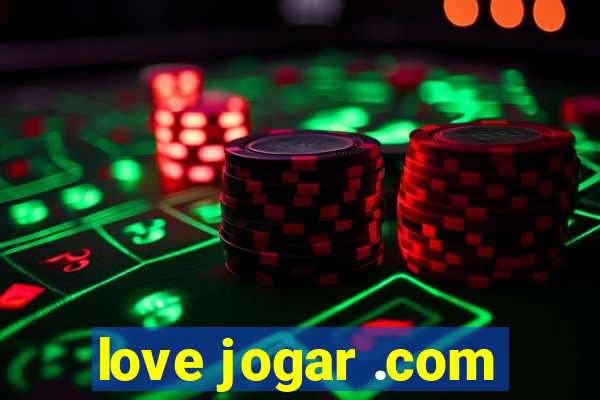 love jogar .com