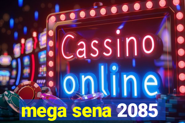mega sena 2085