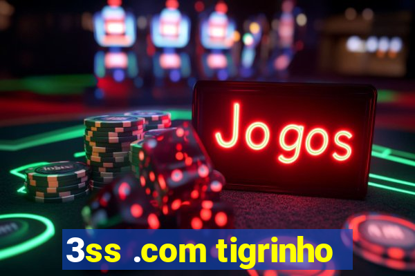 3ss .com tigrinho