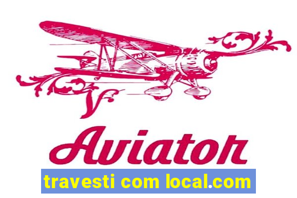 travesti com local.com