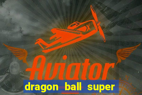 dragon ball super dublado online