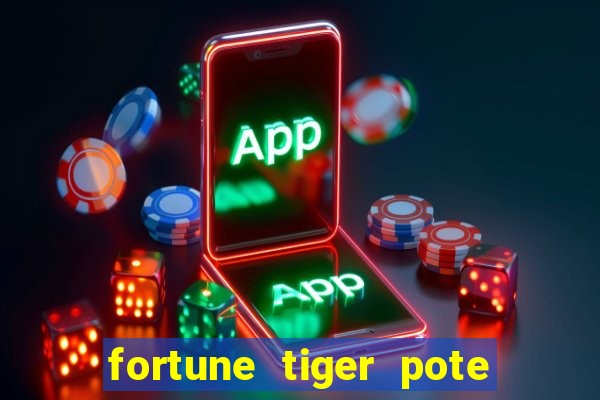 fortune tiger pote de ouro