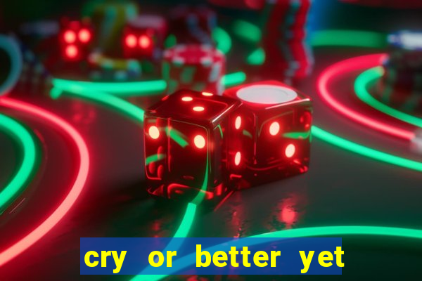 cry or better yet beg manha