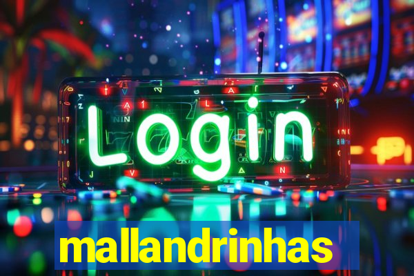 mallandrinhas