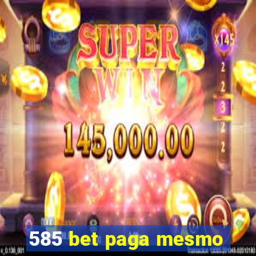 585 bet paga mesmo