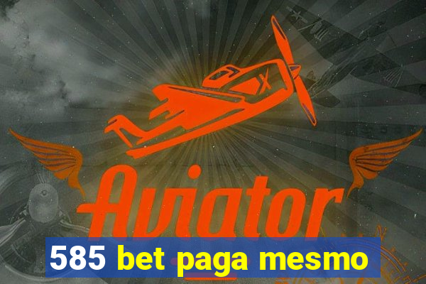 585 bet paga mesmo