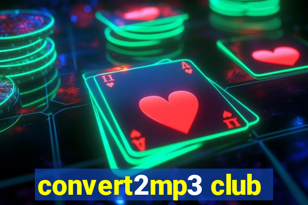 convert2mp3 club