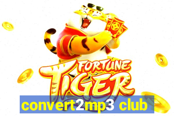 convert2mp3 club