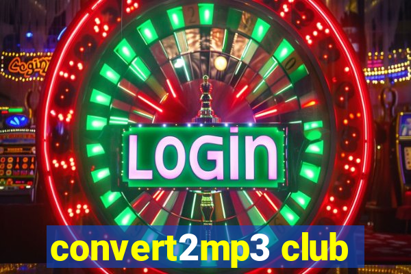 convert2mp3 club