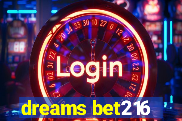 dreams bet216