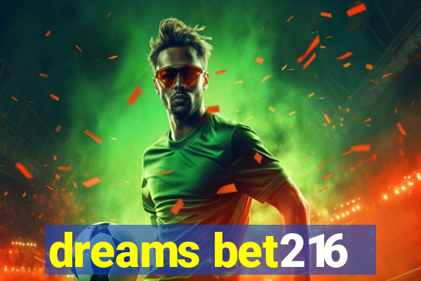 dreams bet216