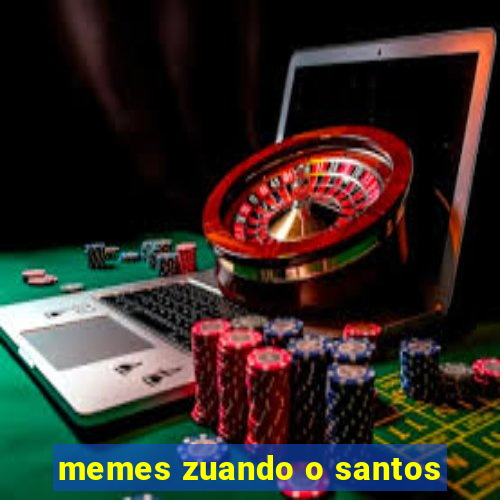 memes zuando o santos