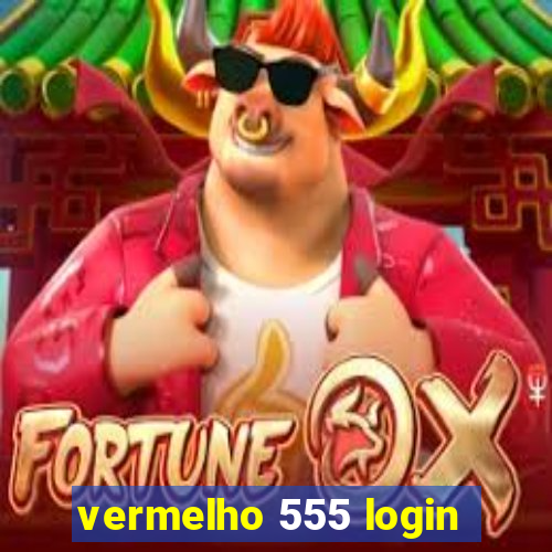 vermelho 555 login