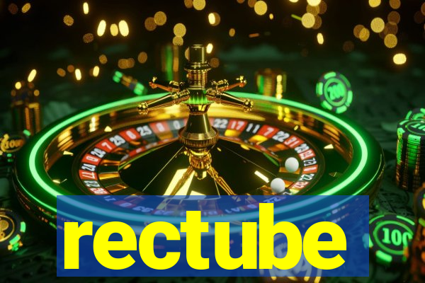 rectube