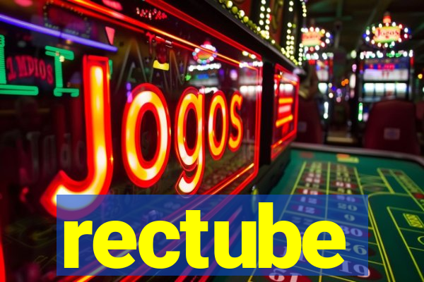 rectube