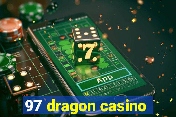 97 dragon casino