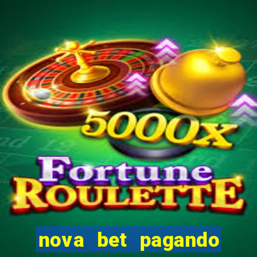 nova bet pagando no cadastro