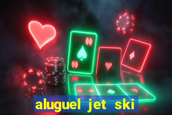 aluguel jet ski porto seguro