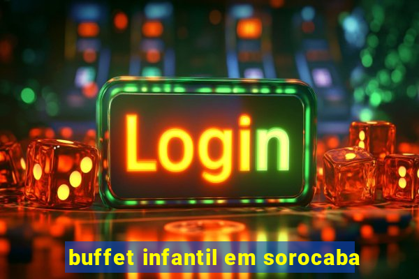 buffet infantil em sorocaba