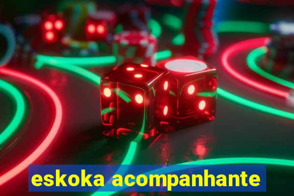 eskoka acompanhante