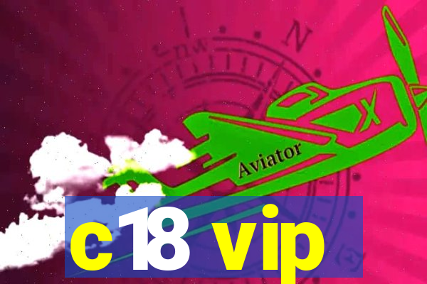 c18 vip