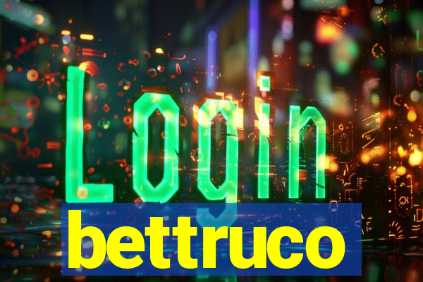 bettruco