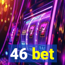 46 bet