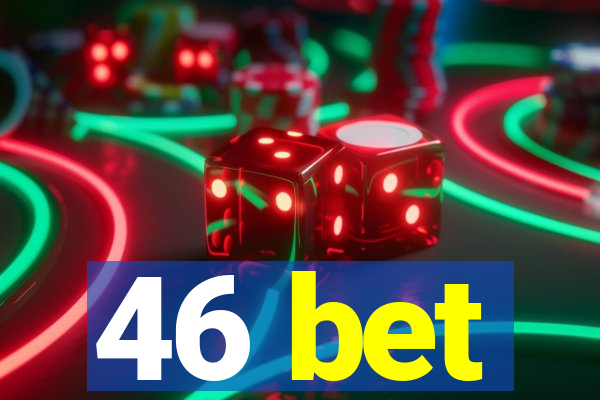 46 bet