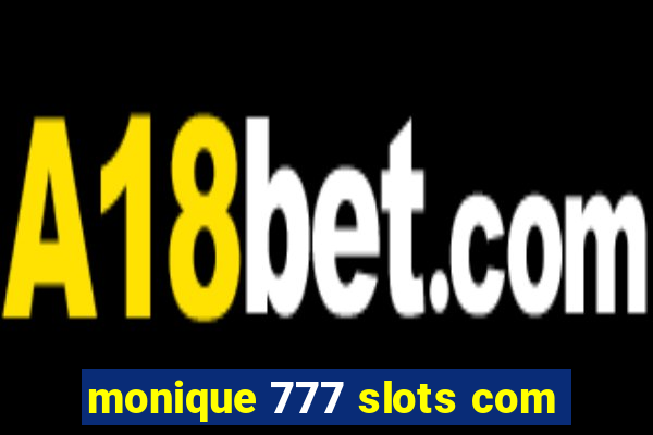 monique 777 slots com