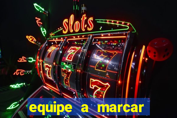 equipe a marcar primeiro 1 tempo betano
