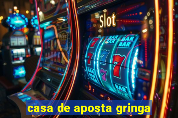 casa de aposta gringa