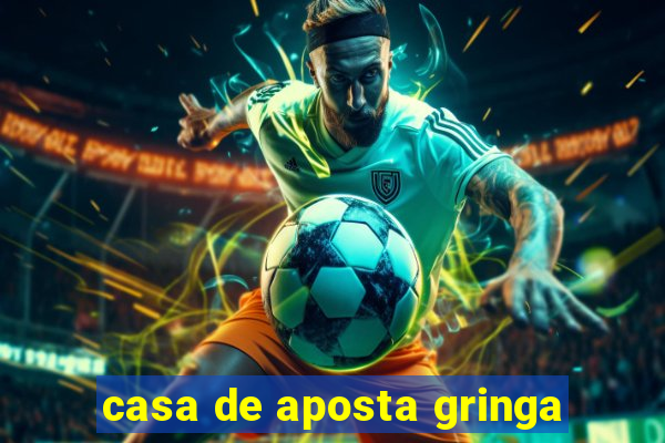 casa de aposta gringa