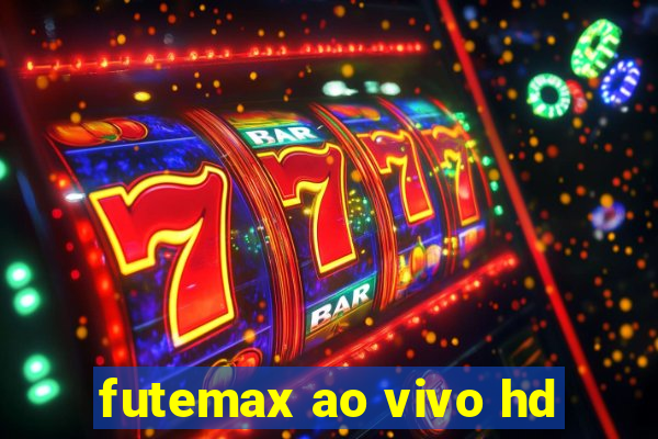 futemax ao vivo hd