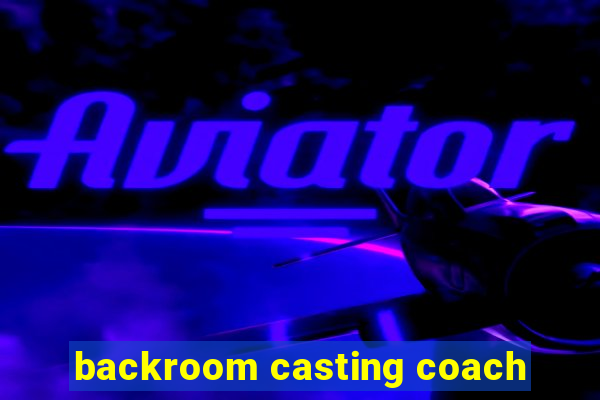 backroom casting coach