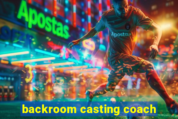 backroom casting coach
