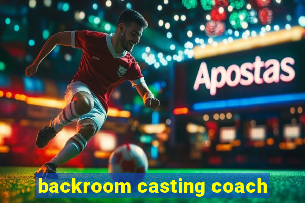 backroom casting coach
